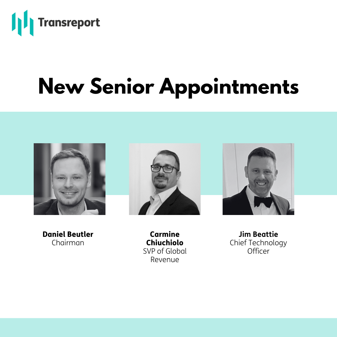 Heading "New Senior Appointments" in centre, Transreport logo top left (4 teal pillars with Transreport in black font to the right). 3 square monochrome photos in the centre of Daniel Beutler, Chairman of Transreport, Carmine Chiuchiolo, SVP of Global Revenue at Transreport, and Jim Beattie, Chief Technology Officer at Transreport, with their names and titles underneath their respective photos. Black font and a white background.